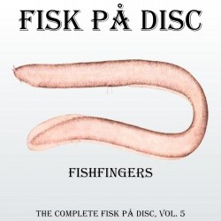 Fishfingers (The Complete Fisk På Disc, Vol. 5)
