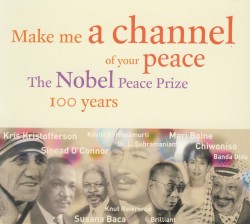 Make Me A Channel Of Your Peace - The Nobel Peace Prize 100 Years