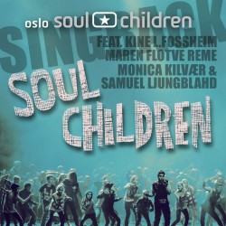 Soul Children (feat. Kine L. Fossheim, Maren Flotve Reme, Monica Kilvær, Samuel Ljungblahd & Oslo Soul Teens) [Singback]