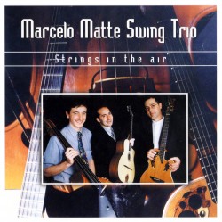 Strings In The Air (In Memory of Marcelo Matte)