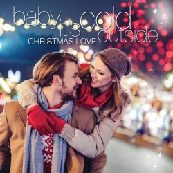 Baby It's Cold Outside - Christmas Love